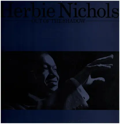Herbie Nichols - Out of the Shadow