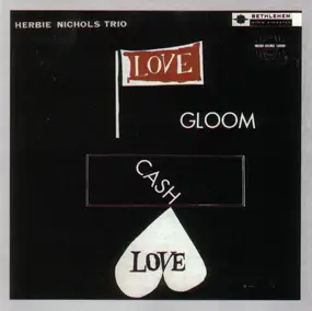 Herbie Nichols Trio - Love, Gloom, Cash, Love