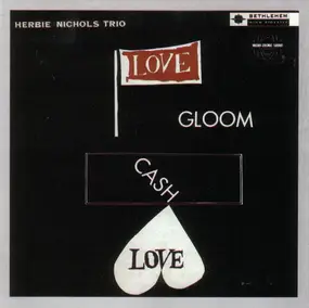 Herbie Nichols Trio - Love, Gloom, Cash, Love