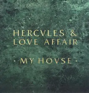 HERCULES AND LOVE AFFAIR - My House