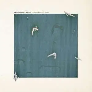 Here We Go Magic - A Different Ship (deluxe Edition 2X