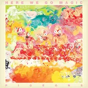 here we go magic - Pigeons