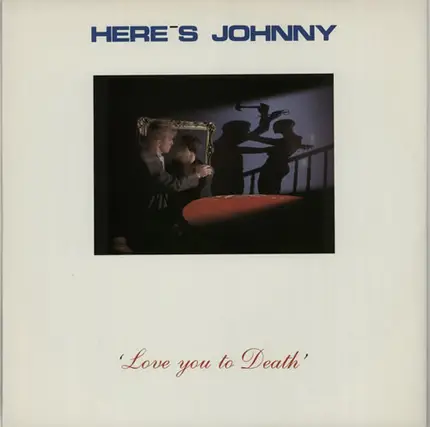 Here's Johnny - Love You To Death