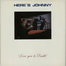 12inch Vinyl Single - Here's Johnny - Love You To Death