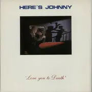 12inch Vinyl Single - Here's Johnny - Love You To Death