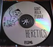 CD - Heretics - Goat Milk Fudge