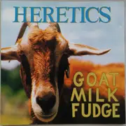 CD - Heretics - Goat Milk Fudge