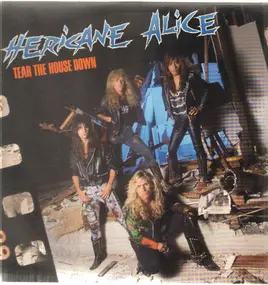 Hericane Alice - Tear The House Down