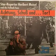 Heribert Meisel - Achtung, Schuß Und... Tor! / Einen Fußball...