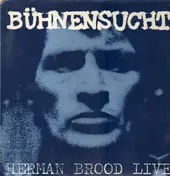 Herman Brood & His Wild Romance - Bühnensucht / Herman Brood Live