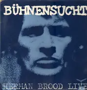 Herman Brood & His Wild Romance - Bühnensucht / Herman Brood Live