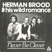 Herman Brood & His Wild Romance - Never Be Clever