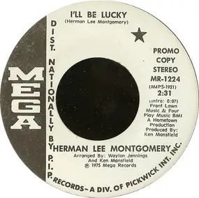 Herman Lee Montgomery - I'll Be Lucky / Watch Out Woman