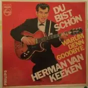 Herman van Keeken - Du Bist Schön / Warum Denn Goodbye