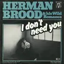 7'' - Herman Brood & His Wild Romance - I Don't Need You