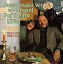 LP - Hermann Bärthel - Denn makt wi eerst mal foffteihn, lüüd