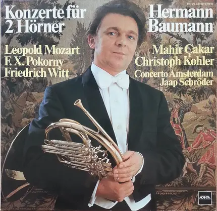Hermann Baumann , Mahir Çakar , Christoph Kohler , Concerto Amsterdam , Jaap Schröder , Leopold Moz - Konzerte Für 2 Hörner