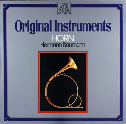 Hermann Baumann - Original Instruments: Horn