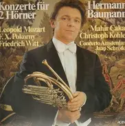 Hermann Baumann - L.  Mozart, F. X. Pokorny, F. Witt-Konzerte für 2 Hörner