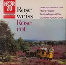 LP - Hermann Löns , Heinz Hoppe , Ruth-Margret Pütz , Der Günther-Arndt-Chor - Rose Weiss Rose Rot (Lieder von Hermann Löns) - Special Edition