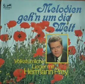 Hermann Prey - Melodien Geh'n Um Die Welt - Volkstümliche Lieder mit Hermann Prey