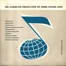 LP - Der Jugend-Für-Christus-Chor - Der Jugend-Für-Christus-Chor Mit Seinen Solisten Singt