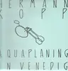 LP - Hermann Kopp - Aquaplaning In Venedig