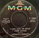 7inch Vinyl Single - Herman's Hermits - I Can Take Or Leave Your Loving
