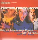 12'' - Hermes House Band - Can't Take My Eyes Off Of You