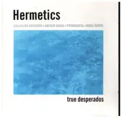 Hermetics - True Desperados