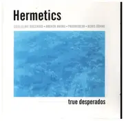 CD - Hermetics - True Desperados