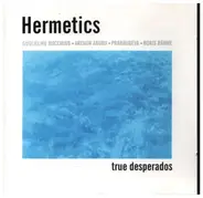 Hermetics - True Desperados