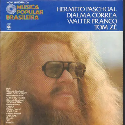 Hermeto Pascoal, Djalma Correa, Walter Franco, Tom Zé - Nova História Da Música Popular Brasileira - Hermeto Pascoal, Djalma Correa, Walter Franco, Tom Zé