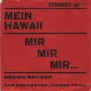 7inch Vinyl Single - Herms Becker - Mein Hawaii / Mir, Mir, Mir....