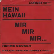 Herms Becker - Mein Hawaii / Mir, Mir, Mir....