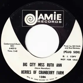 Heroes Of Cranberry Farm - Big City Miss Ruth Ann / Fellow John (Has A Vision)