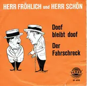 Herr Fröhlich und Herr Schön - Doof Bleibt Doof / Der Fahrschreck