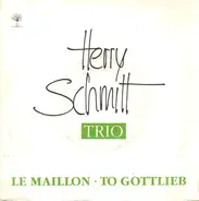 Herry Schmitt Trio - Le Maillon / To Gottlieb