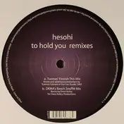 Hesohi - To Hold You (Remixes)