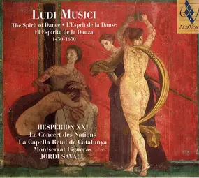 Hespèrion XXI - Ludi Musici - The Spirit Of Dance / L'Esprit De La Dance /  El Espíritu De La Danza (1450-1650)