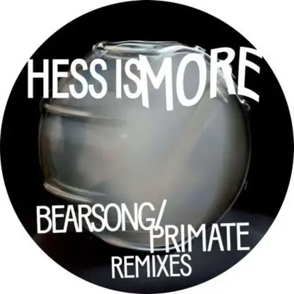 hess is more - Bearsong/Primate-Remixes