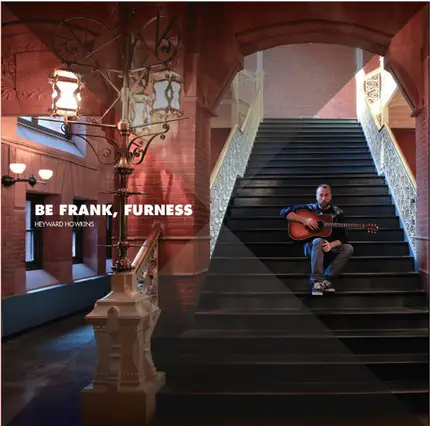 Heyward Howkins - Be Frank, Furness