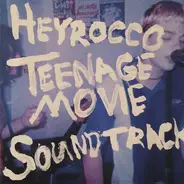 Heyrocco - Teenage Movie Soundtrack