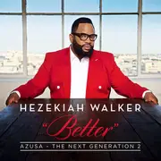 CD - Hezekiah Walker - Better: Azusa - The Next Generation 2 - Digipak