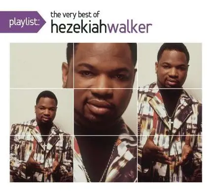 Hezekiah Walker - Playlist: Very Best of