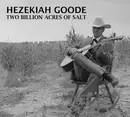CD - Hezekiah Goode - Two Billion Acres Of Salt - digipak