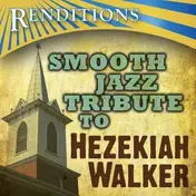 Hezekiah Walker - Renditions- Smooth Jazz..