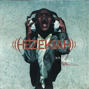 Hezekiah - Is It Just Music?