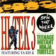Hi Tek 3 Featuring Ya Kid K - Spin That Wheel (Turtles Get Real!)