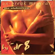 Hi-Dr8 - Un-Break My Heart (The Clubmixes)